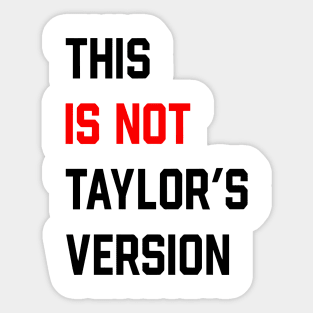 This Is Not Taylor's Version Sticker